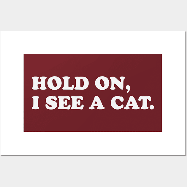 Hold On I See A Cat Lover Wall Art by gabrielakaren